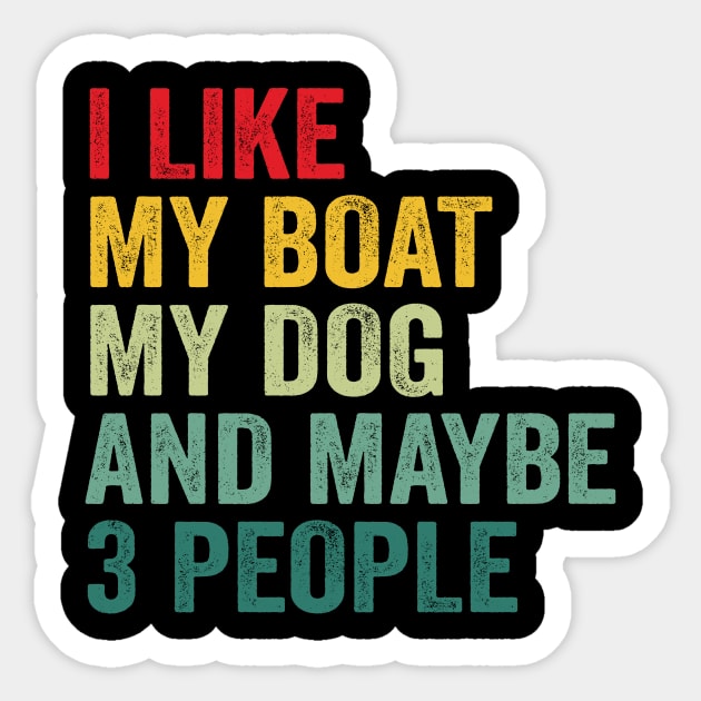I Like My Boat My Dog And Maybe 3 People Sticker by Crazyshirtgifts
